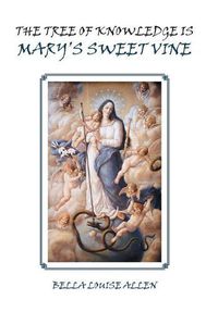 Cover image for The Tree of Knowledge Is Mary'S Sweet Vine