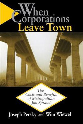 Cover image for When Corporations Leave Town: The Costs and Benefits of Metropolitan Job Sprawl