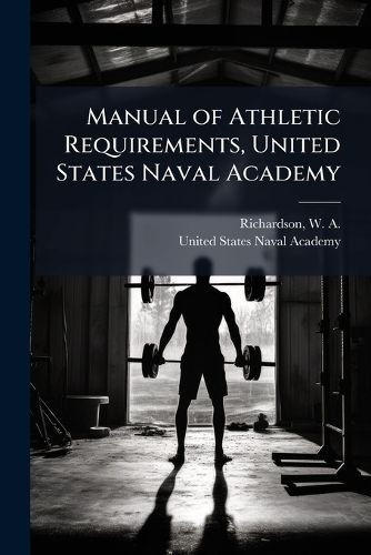 Cover image for Manual of Athletic Requirements, United States Naval Academy