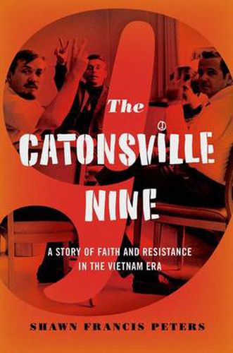 Cover image for The Catonsville Nine: A Story of Faith and Resistance in the Vietnam Era