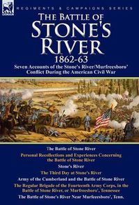 Cover image for The Battle of Stone's River,1862-3: Seven Accounts of the Stone's River/Murfreesboro Conflict During the American Civil War