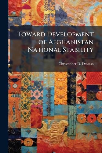 Cover image for Toward Development of Afghanistan National Stability