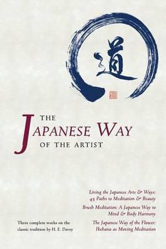 Cover image for The Japanese Way of the Artist: Living the Japanese Arts & Ways, Brush Meditation, The Japanese Way of the Flower