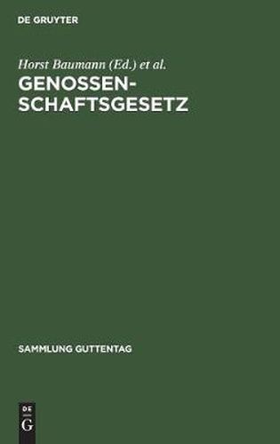 Genossenschaftsgesetz: (Gesetz, Betreffend Die Erwerbs- Und Wirtschaftsgenossenschaften). Kommentar