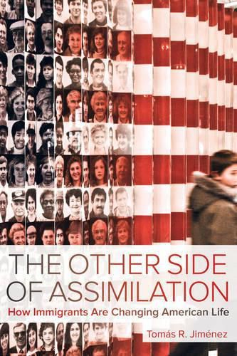 Cover image for The Other Side of Assimilation: How Immigrants Are Changing American Life