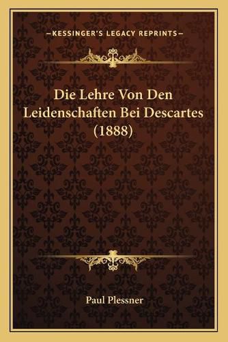 Cover image for Die Lehre Von Den Leidenschaften Bei Descartes (1888)