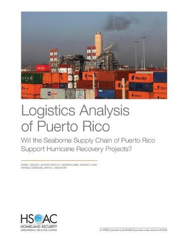 Cover image for Logistics Analysis of Puerto Rico: Will the Seaborne Supply Chain of Puerto Rico Support Hurricane Recovery Projects?