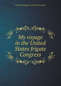 Cover image for My voyage in the United States frigate Congress