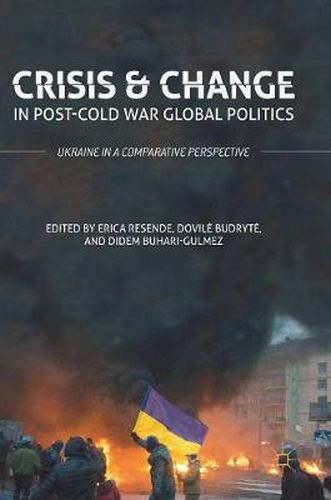 Cover image for Crisis and Change in Post-Cold War Global Politics: Ukraine in a Comparative Perspective