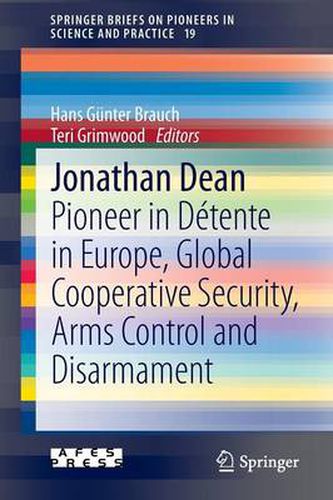 Jonathan Dean: Pioneer in Detente in Europe, Global Cooperative Security, Arms Control and Disarmament