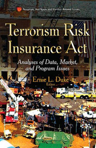 Cover image for Terrorism Risk Insurance Act: Analyses of Data, Market and Program Issues