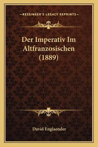 Cover image for Der Imperativ Im Altfranzosischen (1889)