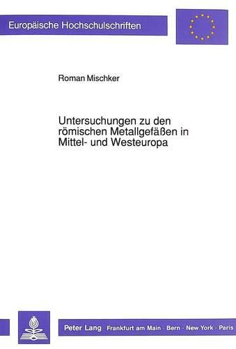 Cover image for Untersuchungen Zu Den Roemischen Metallgefaessen in Mittel- Und Westeuropa