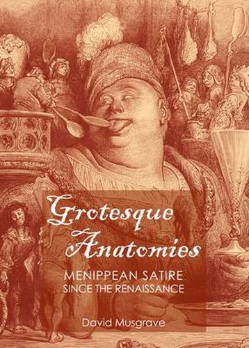 Grotesque Anatomies: Menippean Satire since the Renaissance