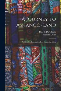 Cover image for A Journey to Ashango-Land: and Further Penetration Into Equatorial Africa