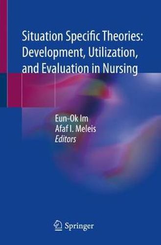 Cover image for Situation Specific Theories: Development, Utilization, and Evaluation in Nursing