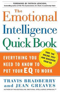 Cover image for The Emotional Intelligence Quick Book: Everything You Need to Know to Put Your EQ to Work