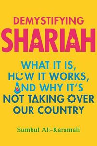 Cover image for Demystifying Shariah: What It Is, How It Works, and Why It's Not Taking Over Our Country