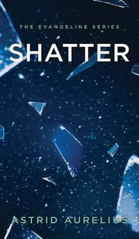 Cover image for The Evangeline Series: Shatter