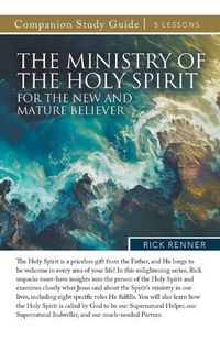 Cover image for The Ministry of the Holy Spirit for the New and Mature Believer Study Guide