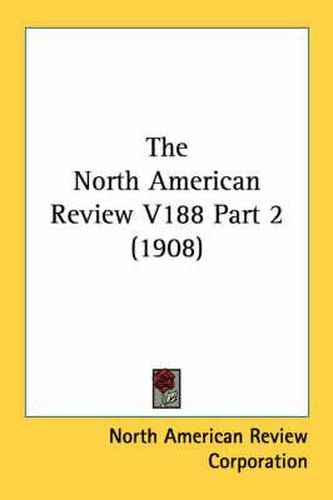 The North American Review V188 Part 2 (1908)