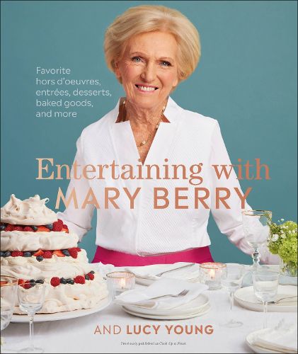 Cover image for Entertaining with Mary Berry: Favorite Hors D'oeuvres, Entrees, Desserts, Baked Goods, and More