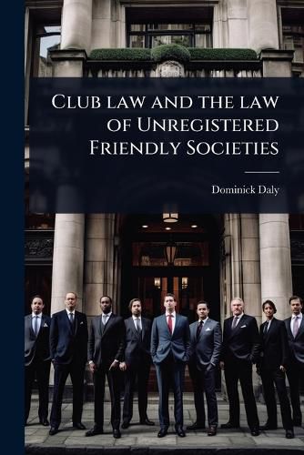 Cover image for Club law and the law of Unregistered Friendly Societies