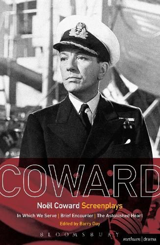 Noel Coward Screenplays: In Which We Serve, Brief Encounter, The Astonished Heart