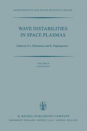 Wave Instabilities in Space Plasmas: Proceedings of a Symposium Organized within the XIXth URSI General Assembly Held in Helsinki, Finland, July 31-August 8, 1978