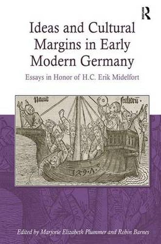 Cover image for Ideas and Cultural Margins in Early Modern Germany: Essays in Honor of H.C. Erik Midelfort