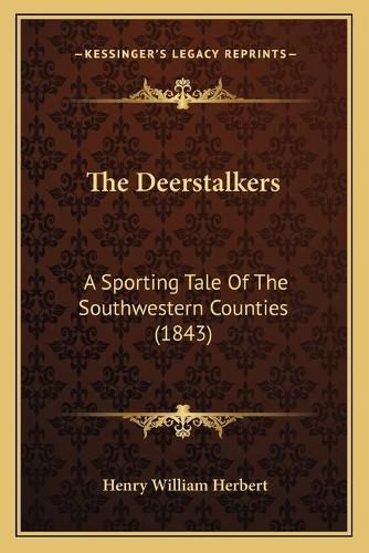 Cover image for The Deerstalkers: A Sporting Tale of the Southwestern Counties (1843)