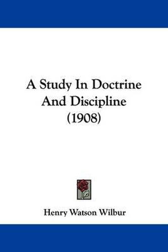 A Study in Doctrine and Discipline (1908)