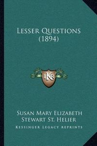 Cover image for Lesser Questions (1894)