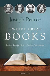 Cover image for Twelve Great Books: Going Deeper Into Classic Literature