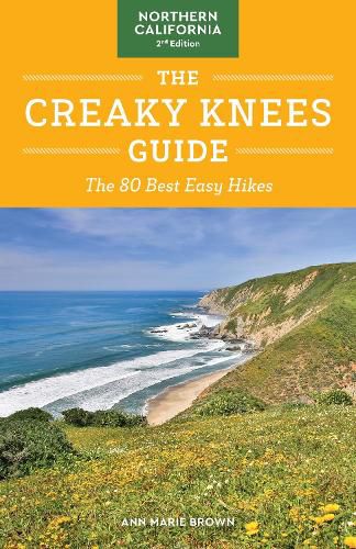 Cover image for The Creaky Knees Guide Northern California, 2nd Edition: The 80 Best Easy Hikes