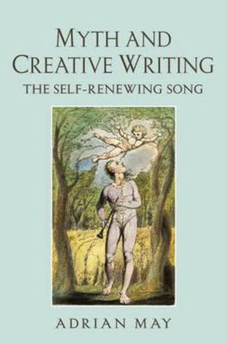 Cover image for Myth and Creative Writing: The Self-Renewing Song