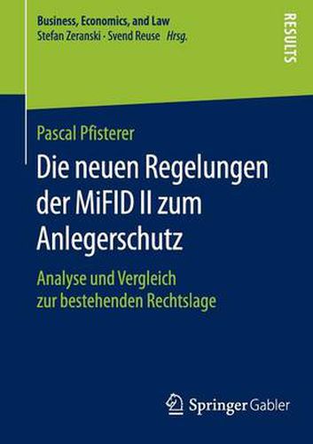 Die Neuen Regelungen Der Mifid II Zum Anlegerschutz: Analyse Und Vergleich Zur Bestehenden Rechtslage