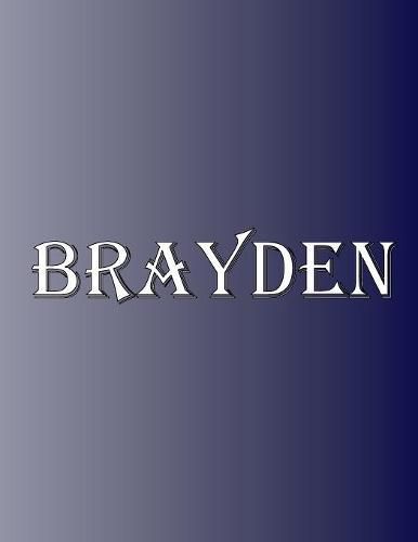 Cover image for Brayden: 100 Pages 8.5 X 11 Personalized Name on Notebook College Ruled Line Paper