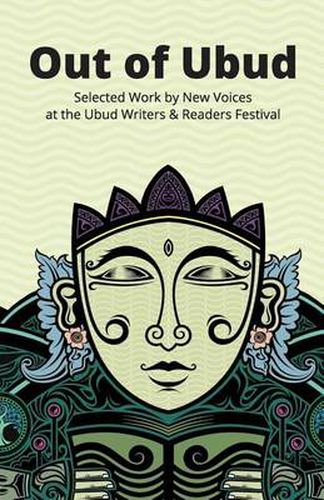 Cover image for Out of Ubud: Selected Works by New Voices at the Ubud Writers & Readers Festival