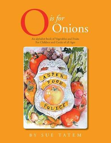 Cover image for O Is for Onions: An Alphabet Book of Vegetables and Fruits for Children and Cooks of All Ages