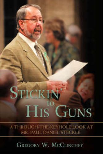 Cover image for Stickin' To His Guns: A Through-the-Keyhole Look at Mr. Paul Daniel Steckle