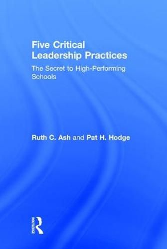 Cover image for Five Critical Leadership Practices: The Secret to High-Performing Schools