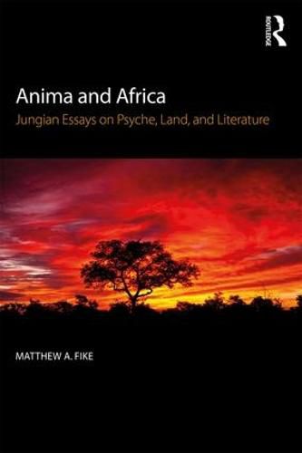 Cover image for Anima and Africa: Jungian Essays on Psyche, Land, and Literature