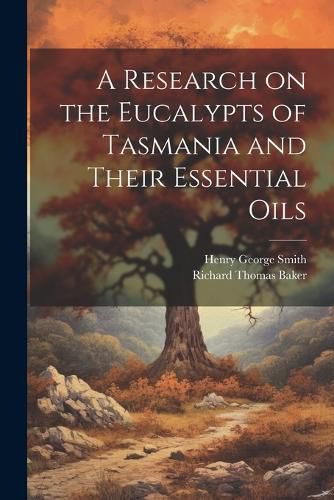 A Research on the Eucalypts of Tasmania and Their Essential Oils