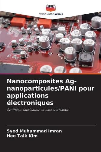 Cover image for Nanocomposites Ag-nanoparticules/PANI pour applications electroniques