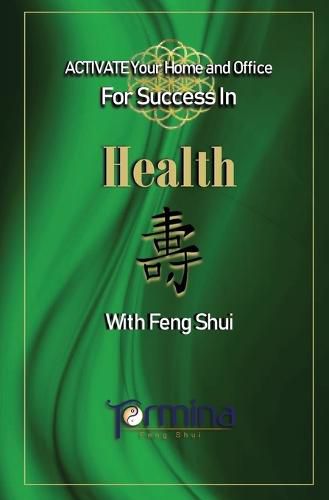 Cover image for ACTIVATE YOUR Home and Office For Success in Health: With Feng Shui