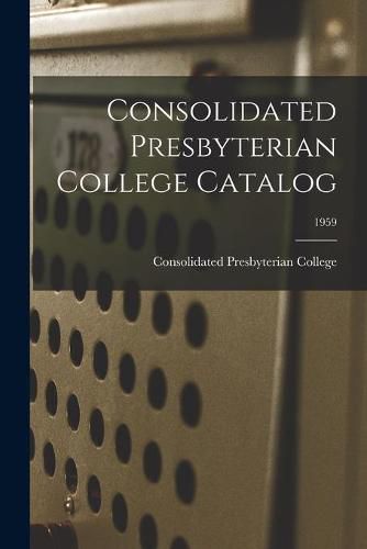 Cover image for Consolidated Presbyterian College Catalog; 1959