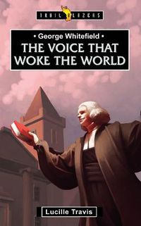 Cover image for George Whitefield: Voice That Woke the World