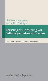 Cover image for Beratung ALS Forderung Von Selbstorganisationsprozessen: Empirische Studien Zur Beratung Von Personen Und Organisationen Auf Der Basis Der Synergetik