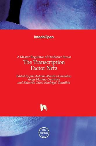 A Master Regulator of Oxidative StressThe Transcription Factor Nrf2